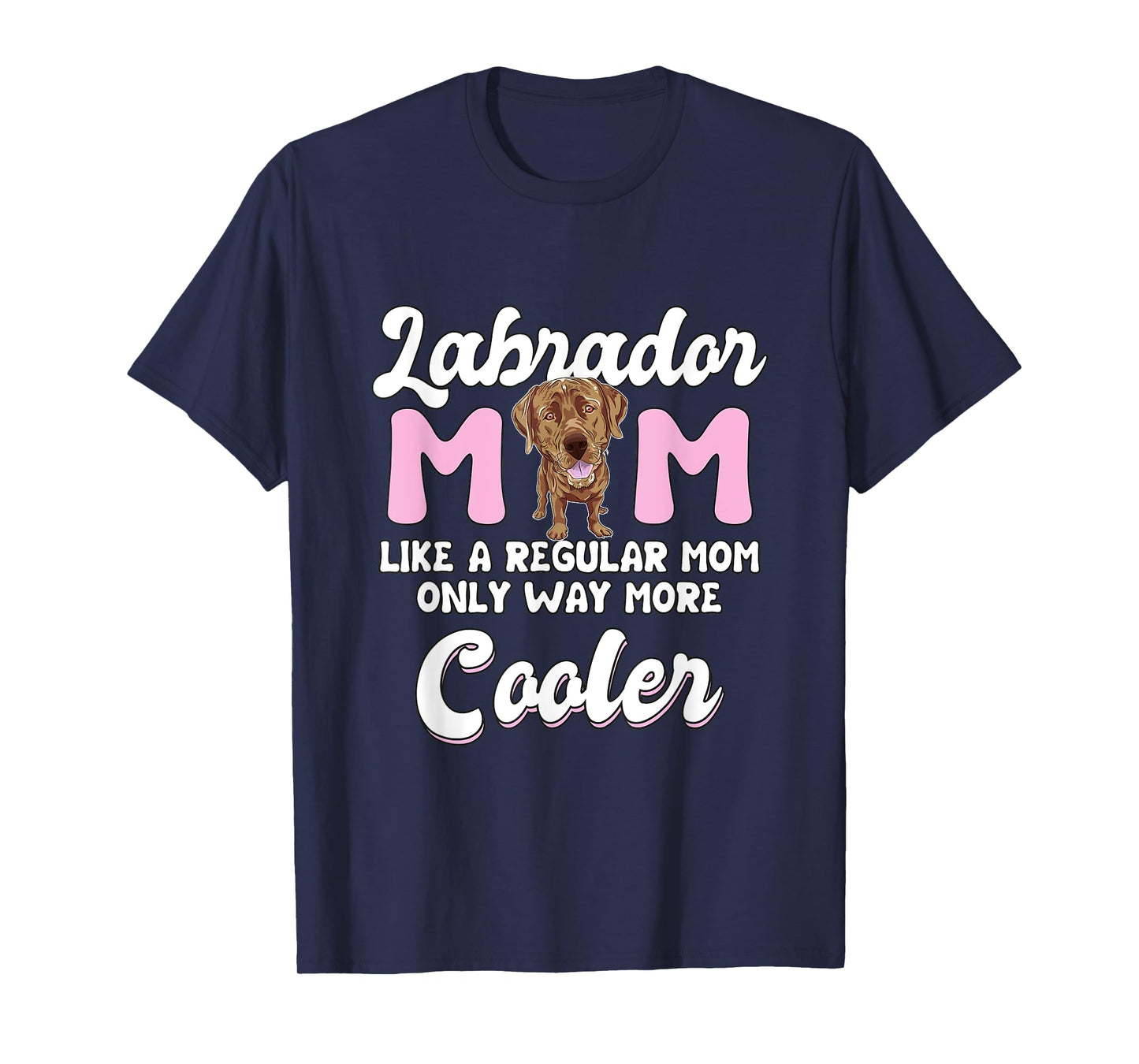 Labrador Mom Cooler Mother's Day Chocolate Lab Gift Labrador T-Shirt