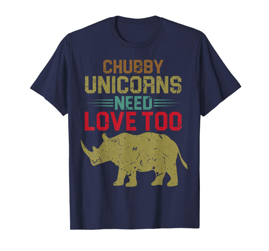 Funny Chubby Unicorns Need Love Too T-Shirt