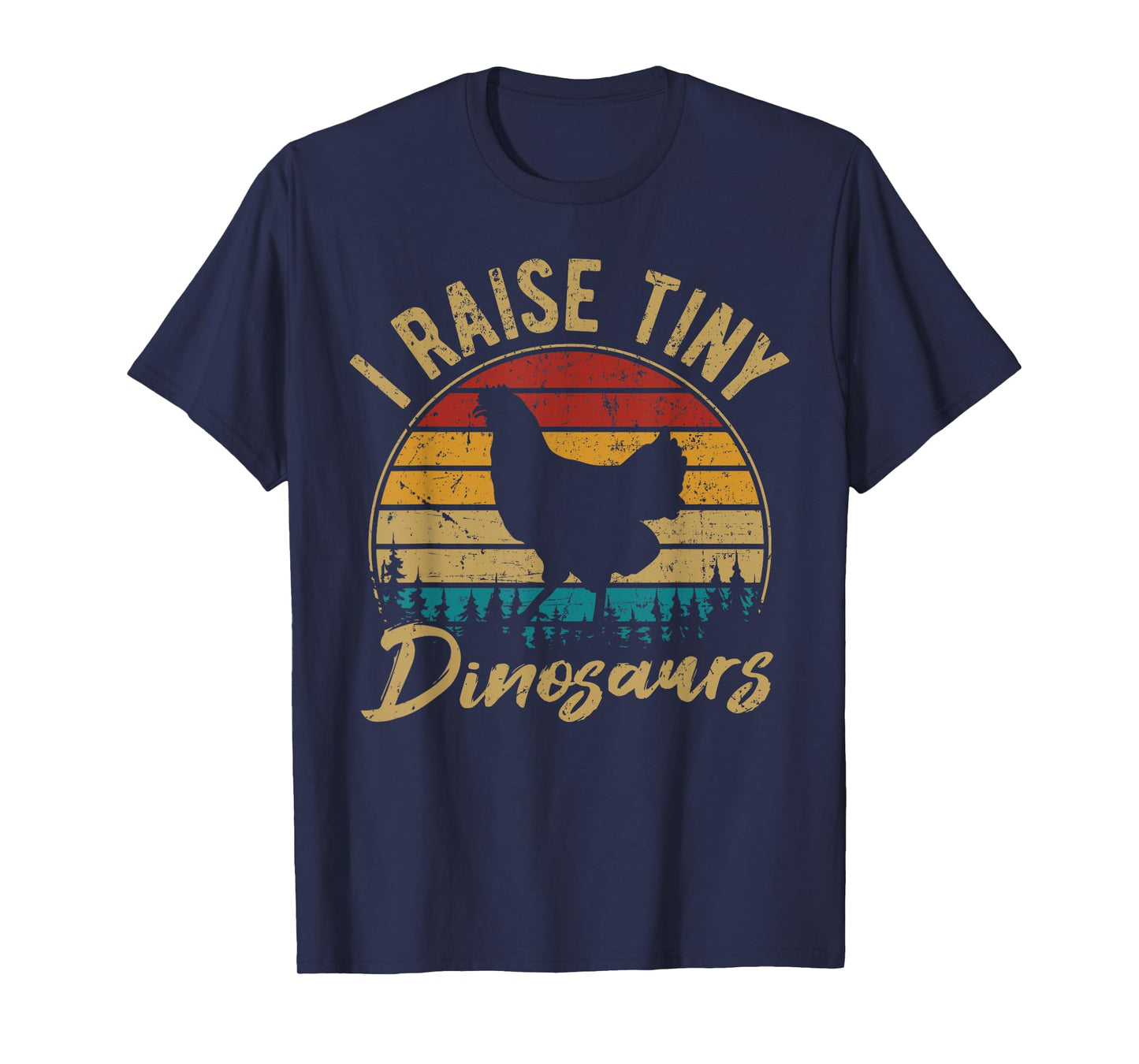 I Raise Tiny Dinosaurs Chicken Lover Chickens Farmer Gift T-Shirt