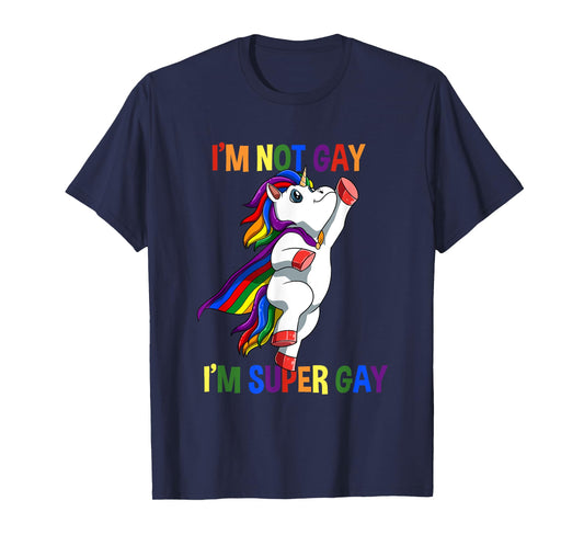 I Am Not Gay I Am Super Gay Unicorn LGBTQ T-Shirt