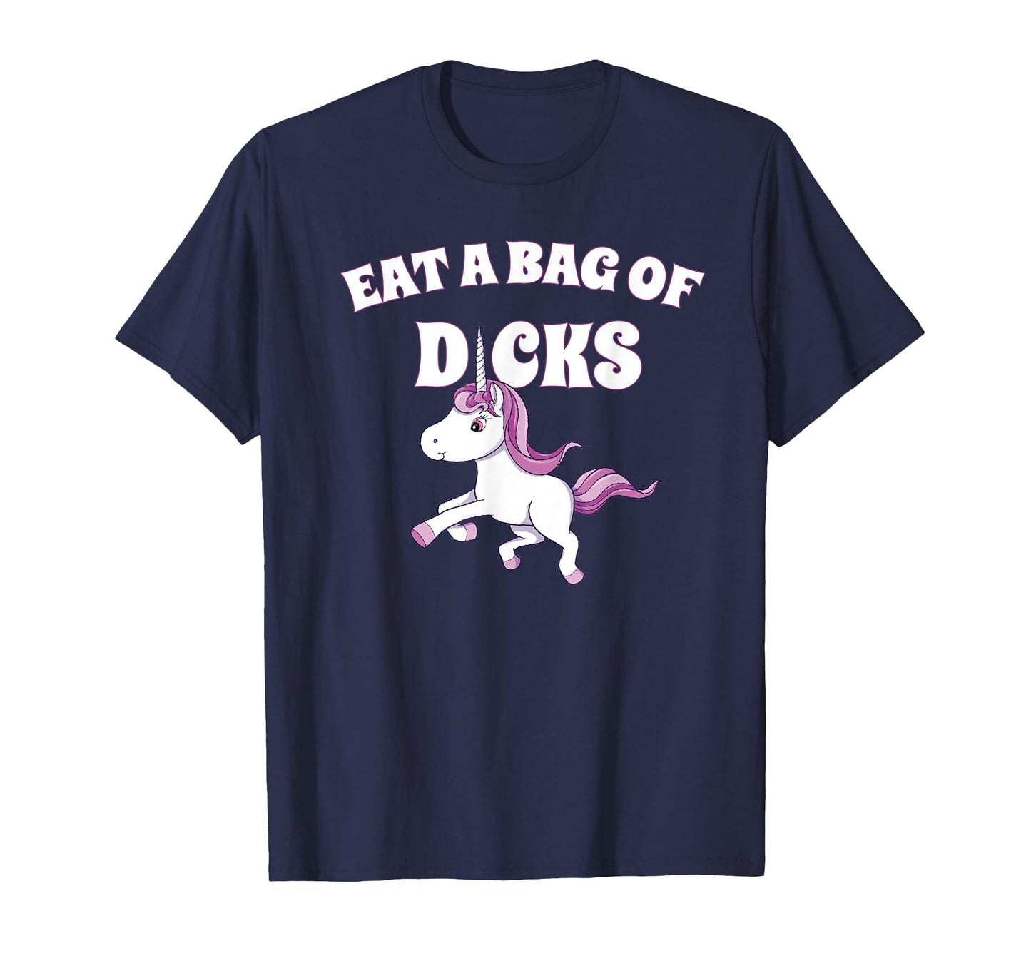 Eat A Giant Bag Of Dicks Gag Gift Funny Unicorn T-Shirt