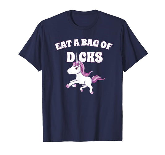 Eat A Giant Bag Of Dicks Gag Gift Funny Unicorn T-Shirt
