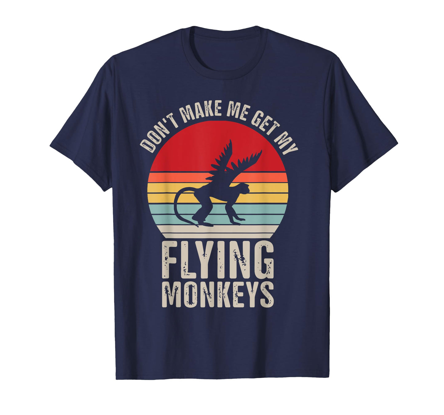 Don't Make Me Get My Flying Monkeys T-Shirt