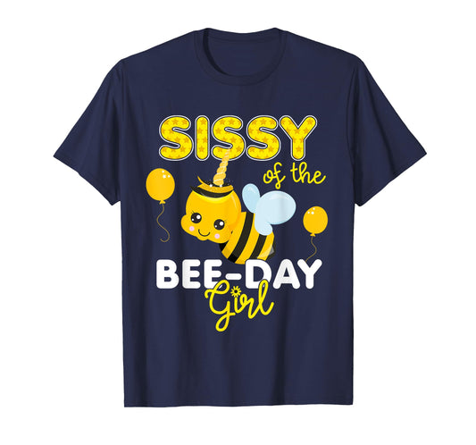 Sissy of the Bee Day Girl Bee Themed Fun Bday Matching Party T-Shirt