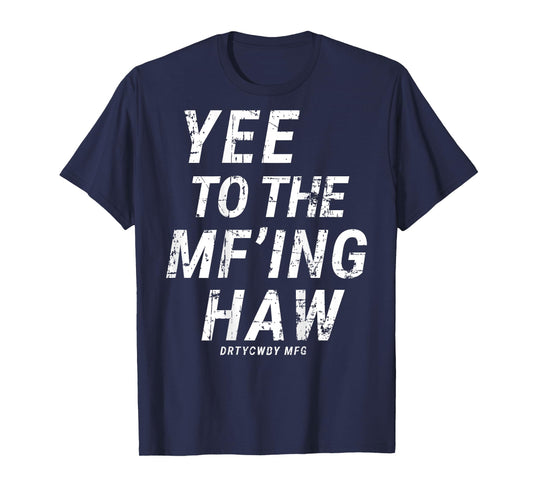 Yee To The Mf'ing Haw Rodeo(ON BACK) T-Shirt