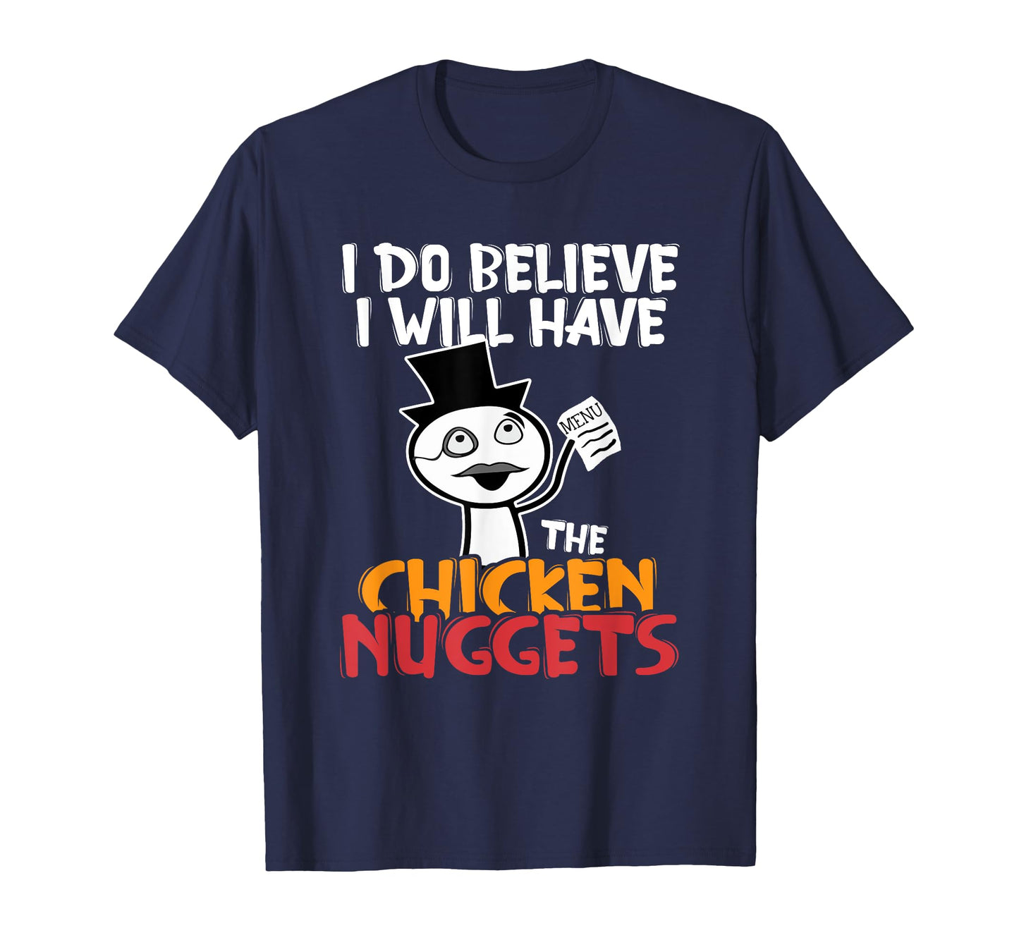 I think I'll eat the chicken nuggets T-Shirt