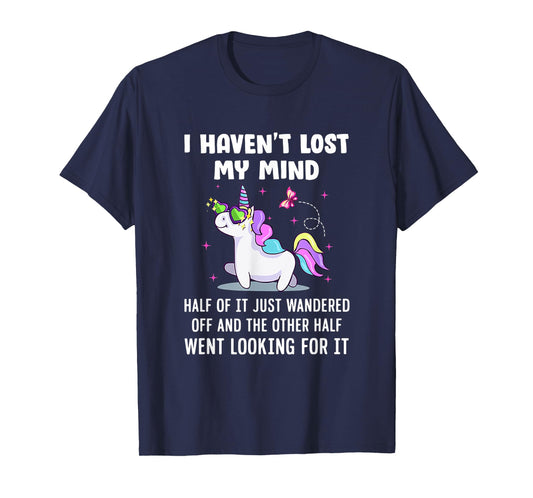 Unicorn Ich habe meinen Verstand nicht verloren T-Shirt