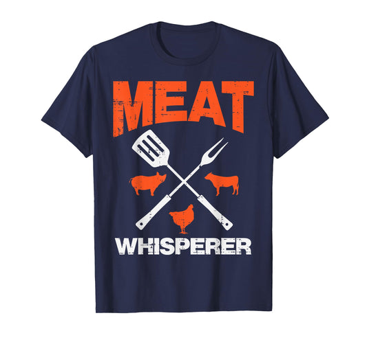 Meat Whisperer Funny Barbecue Grilling Bbq Grill Men Women T-Shirt