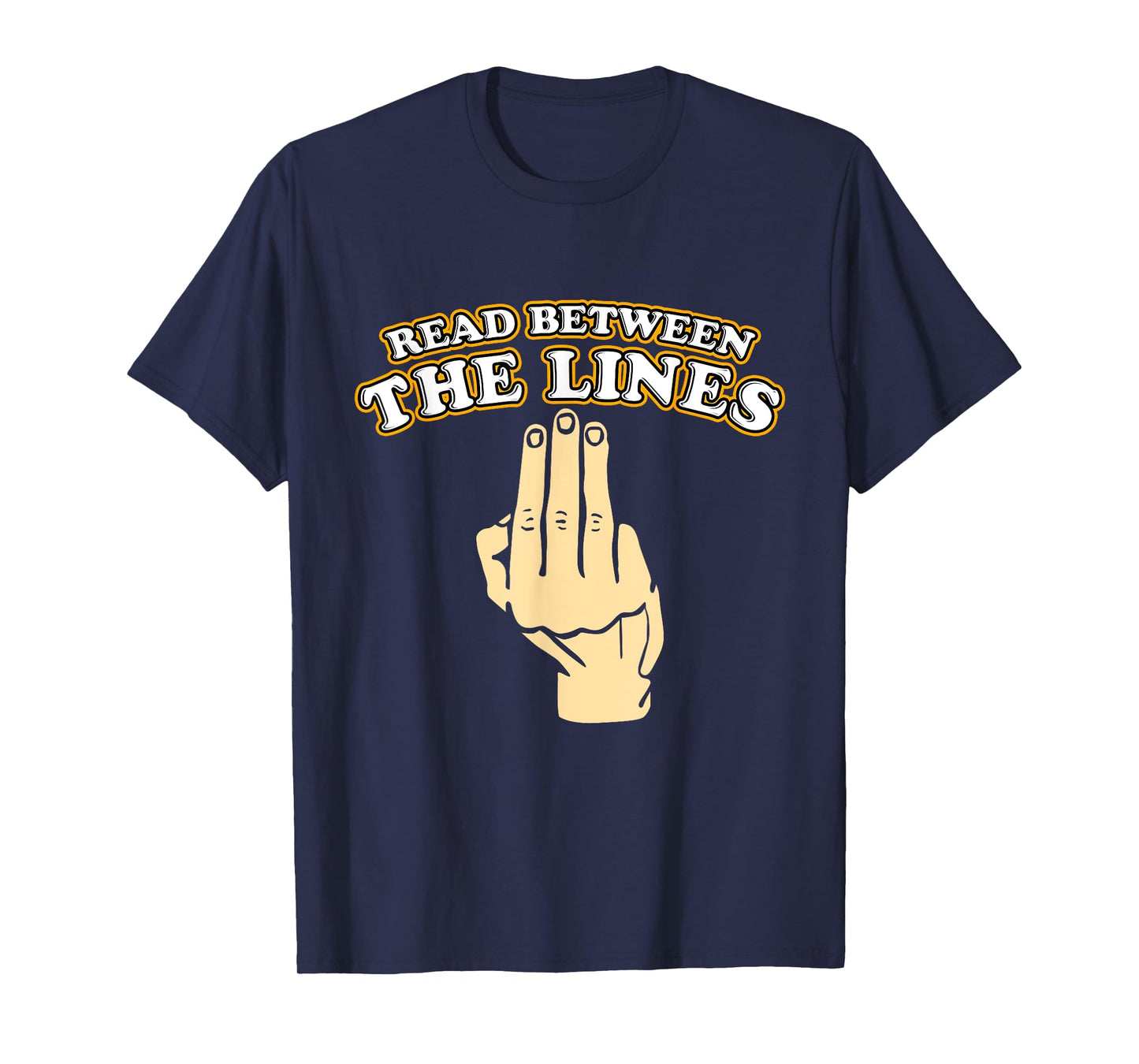 Funny Read Between The Lines Middle Finger T-Shirt