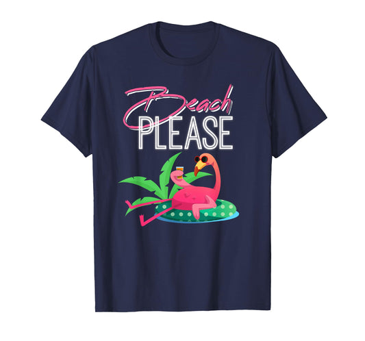 Beach Please, Funny Mens & Womens Tee for Flamingo Lovers T-Shirt