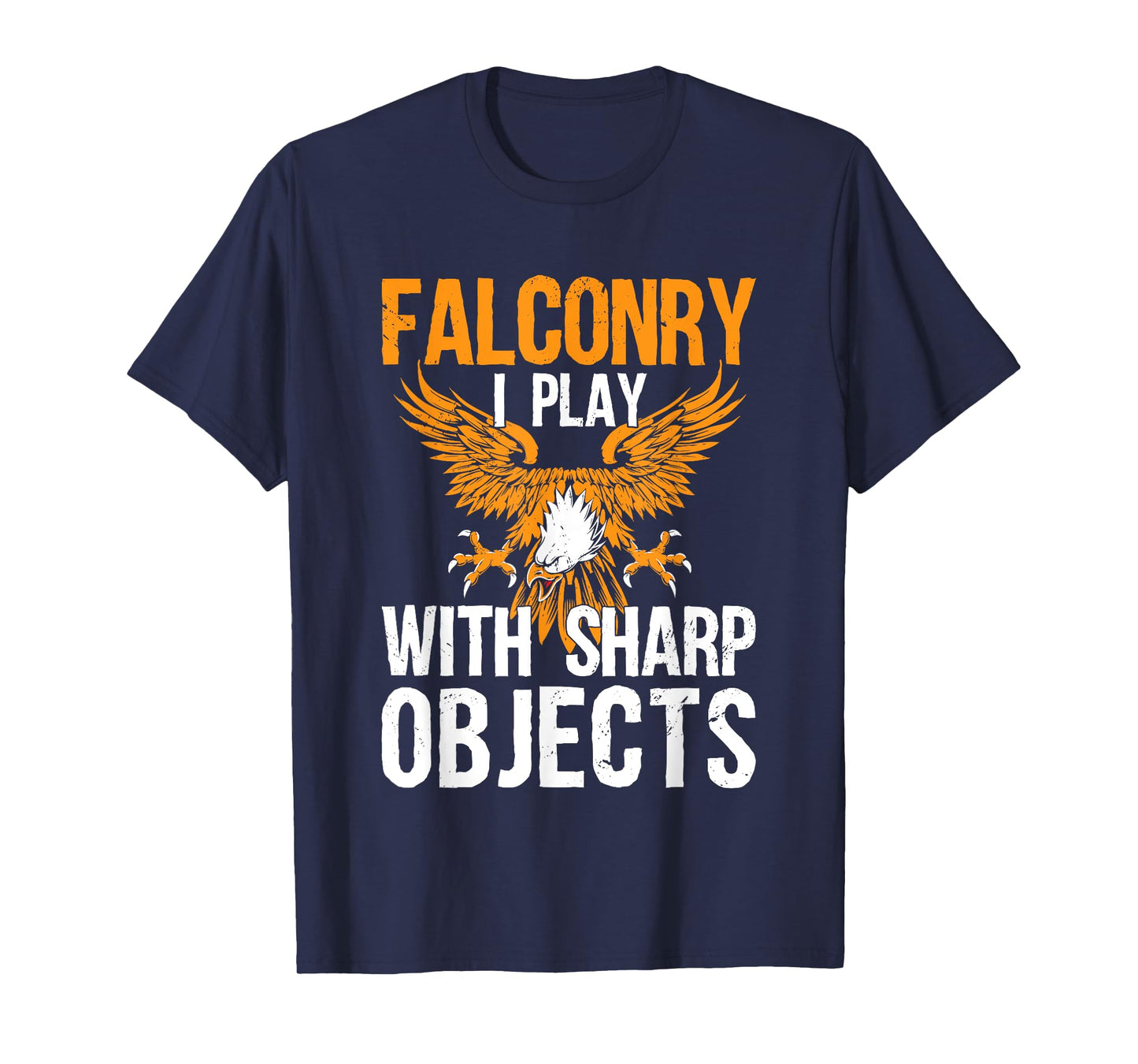 Falconry I Play With Sharp Objects Falconer Hawking T-Shirt