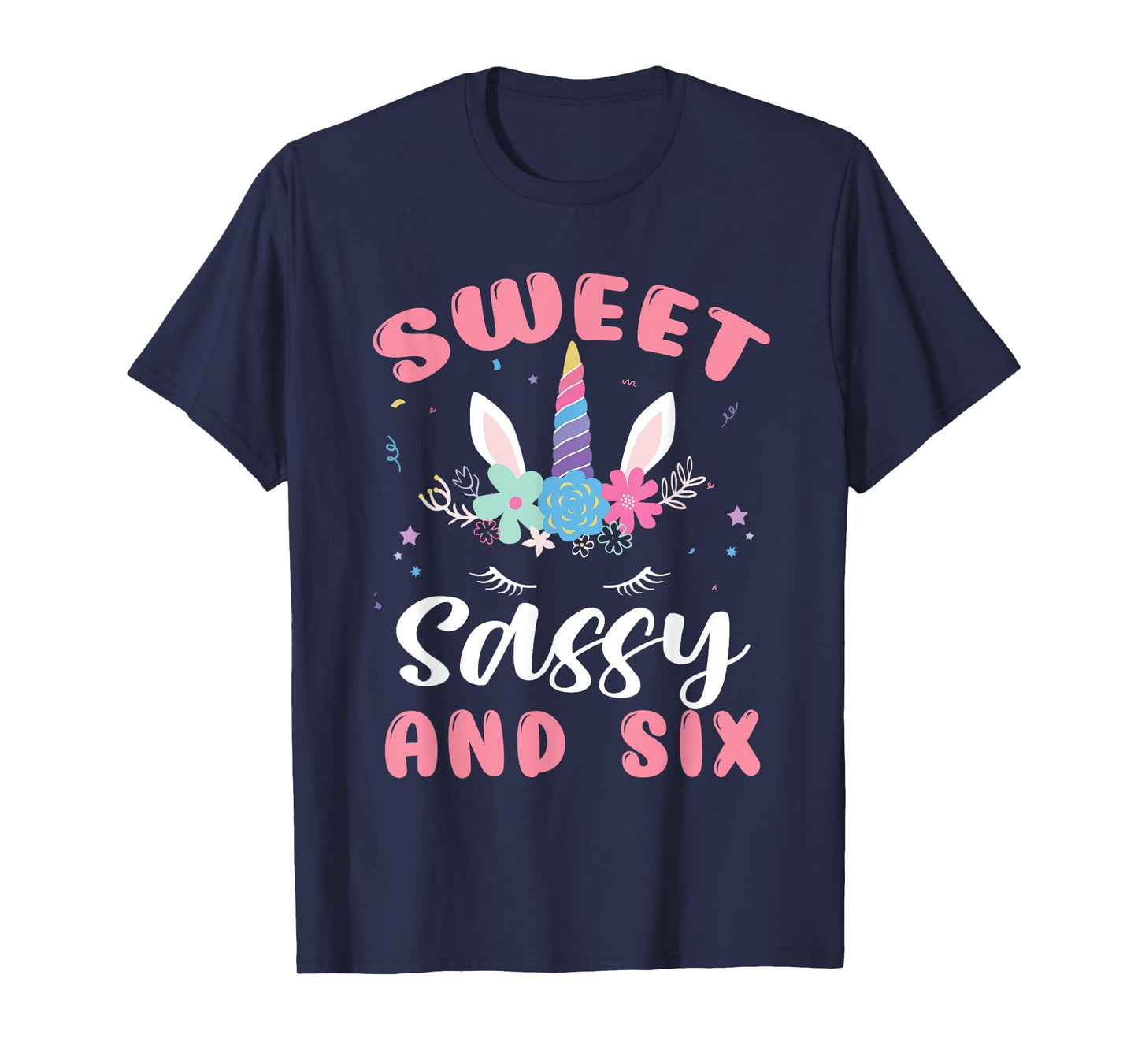 Sweet Sassy And Six Unicorn 6th Birthday Girls 6 Year Old T-Shirt