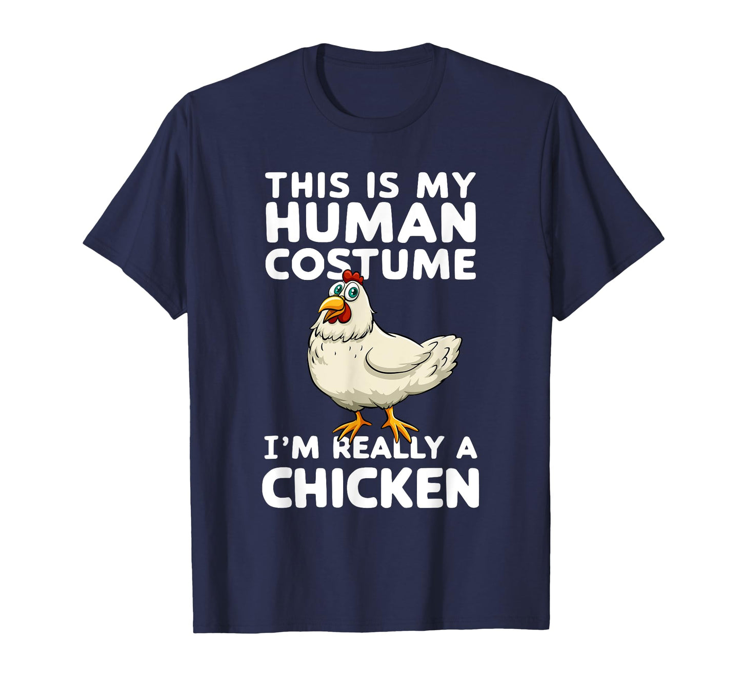 This Is My Human Costume I'm Really A Chicken Halloween T-Shirt