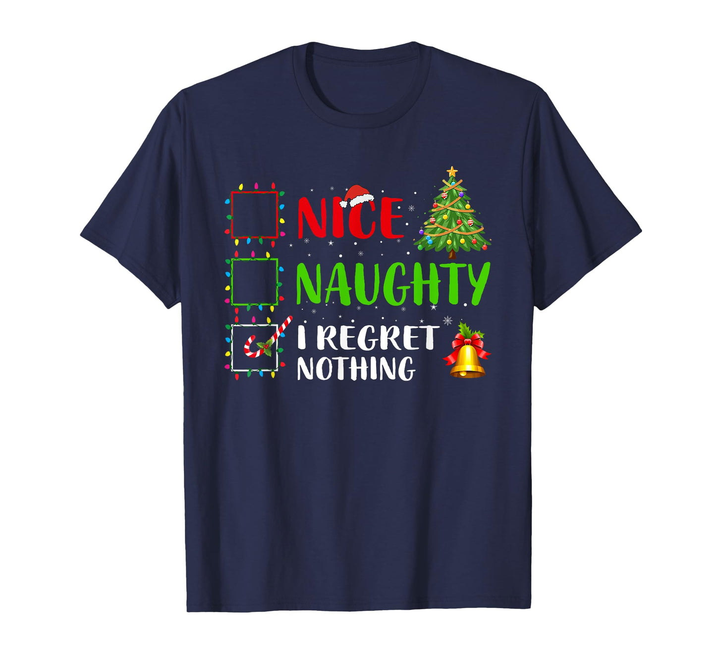 Nice Naughty I Regret Nothing Funny Xmas Family Men Women T-Shirt