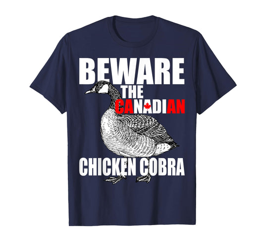 Beware The Canadian Chicken Cobra - Funny Evil Goose Joke T-Shirt
