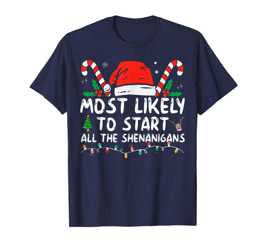 Most Likely To Start All The Shenanigans family Christmas T-Shirt