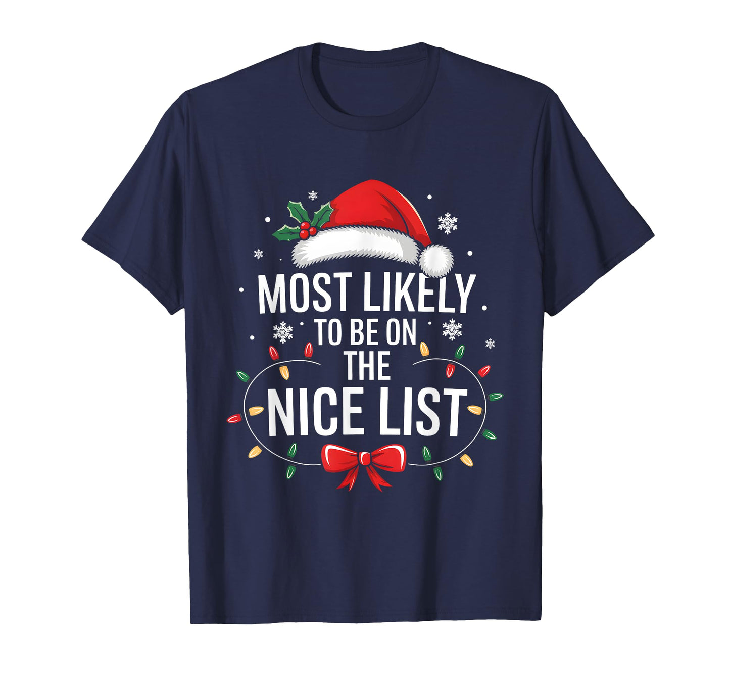 Most Likely To Be On The Nice List Funny Xmas Family Holiday T-Shirt