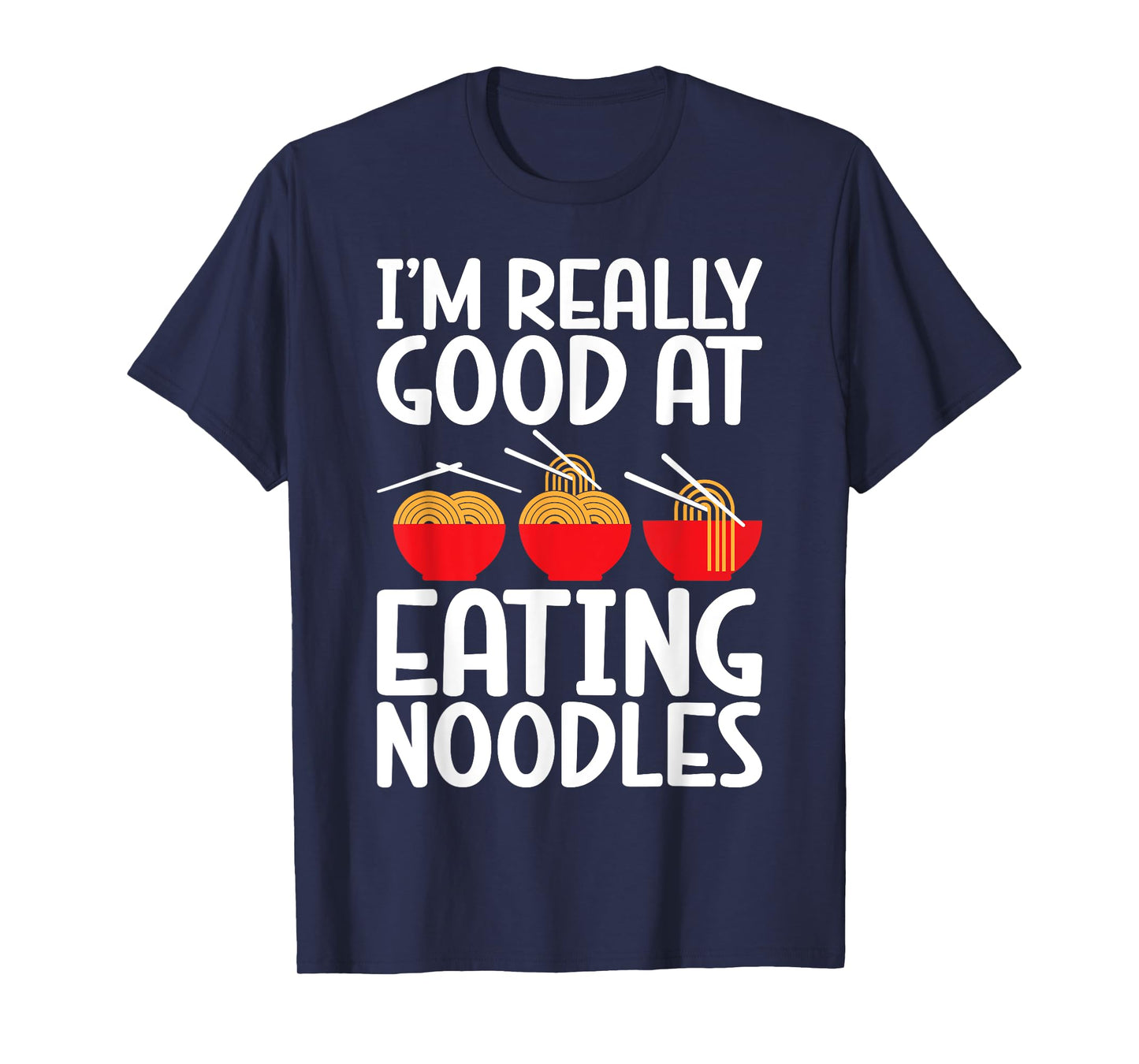 Im really good at Eating Noodles T-Shirt