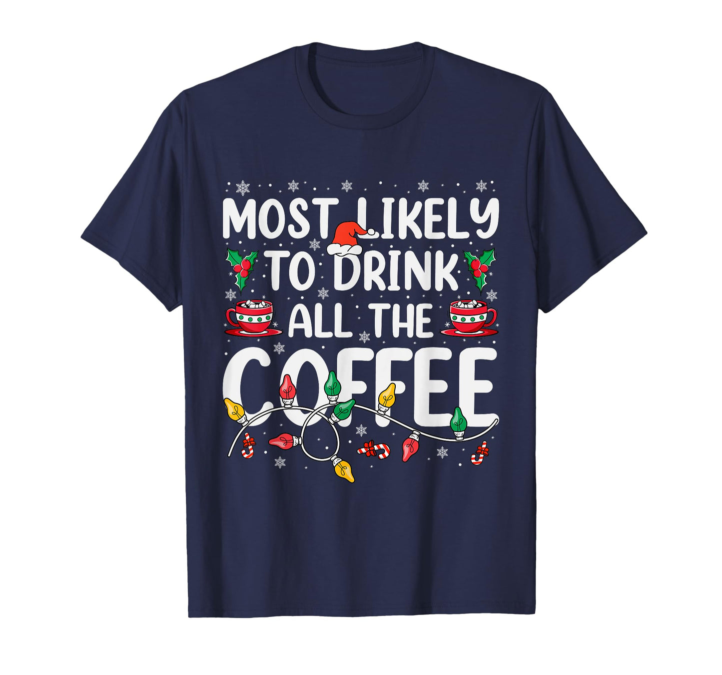 Most Likely To Drink All Santa's Coffee Matching Christmas T-Shirt