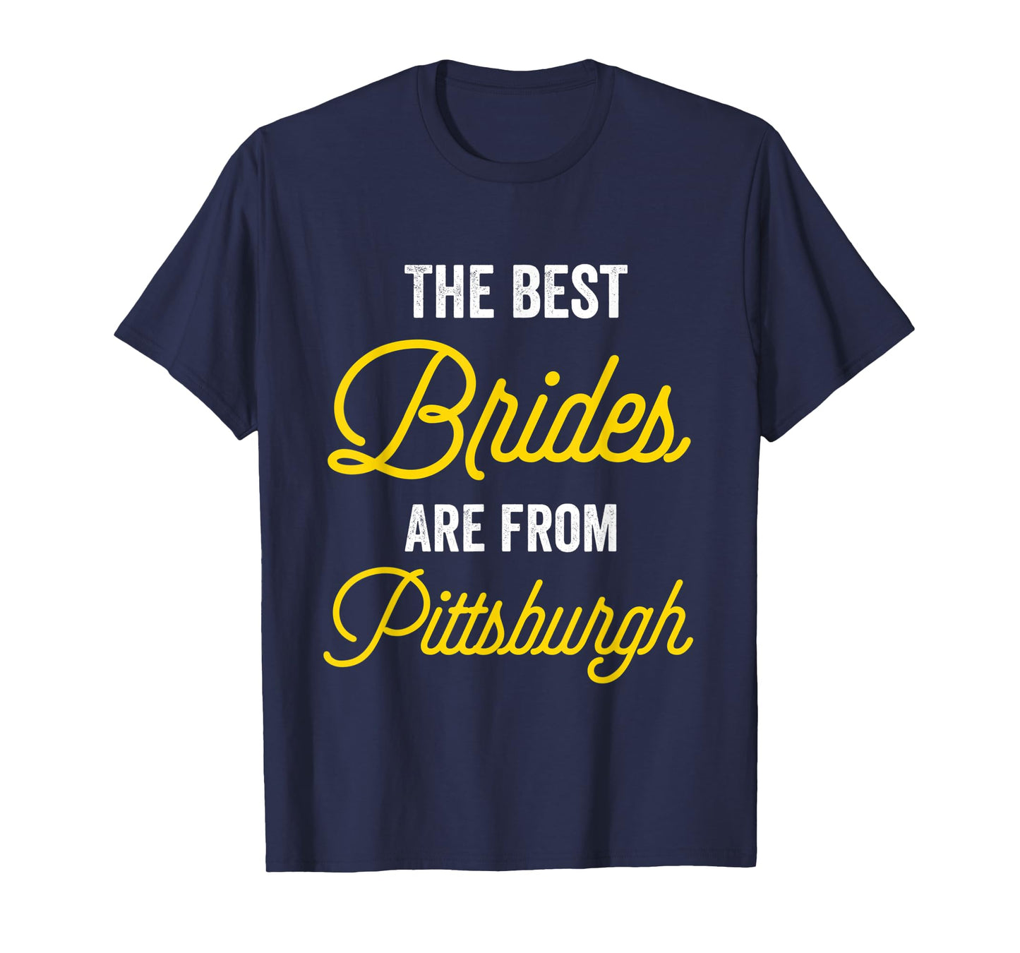 The Best Brides Are From Pittsburgh Bachelorette Party T-Shirt