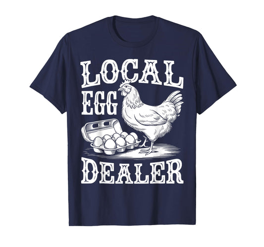 Local Egg Dealer Funny Chicken Lover Farmer T-Shirt