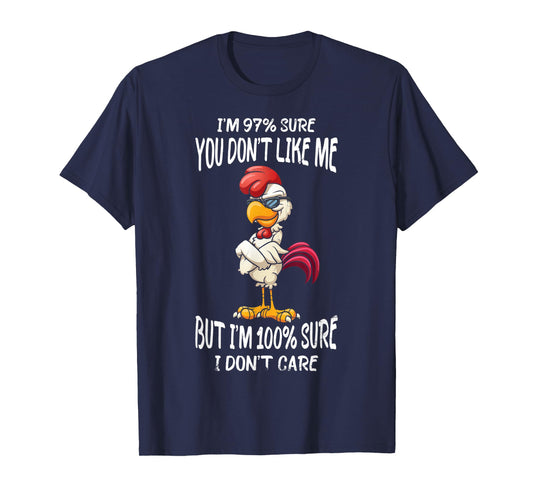 I'm 97% Sure You Don't Like Me But I'm Sure I Don't Care T-Shirt