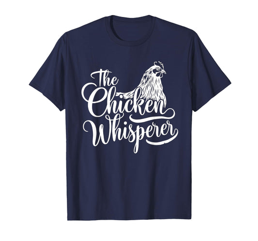 The Chicken Whisperer Funny Chicken Lover Chicken Farmer T-Shirt