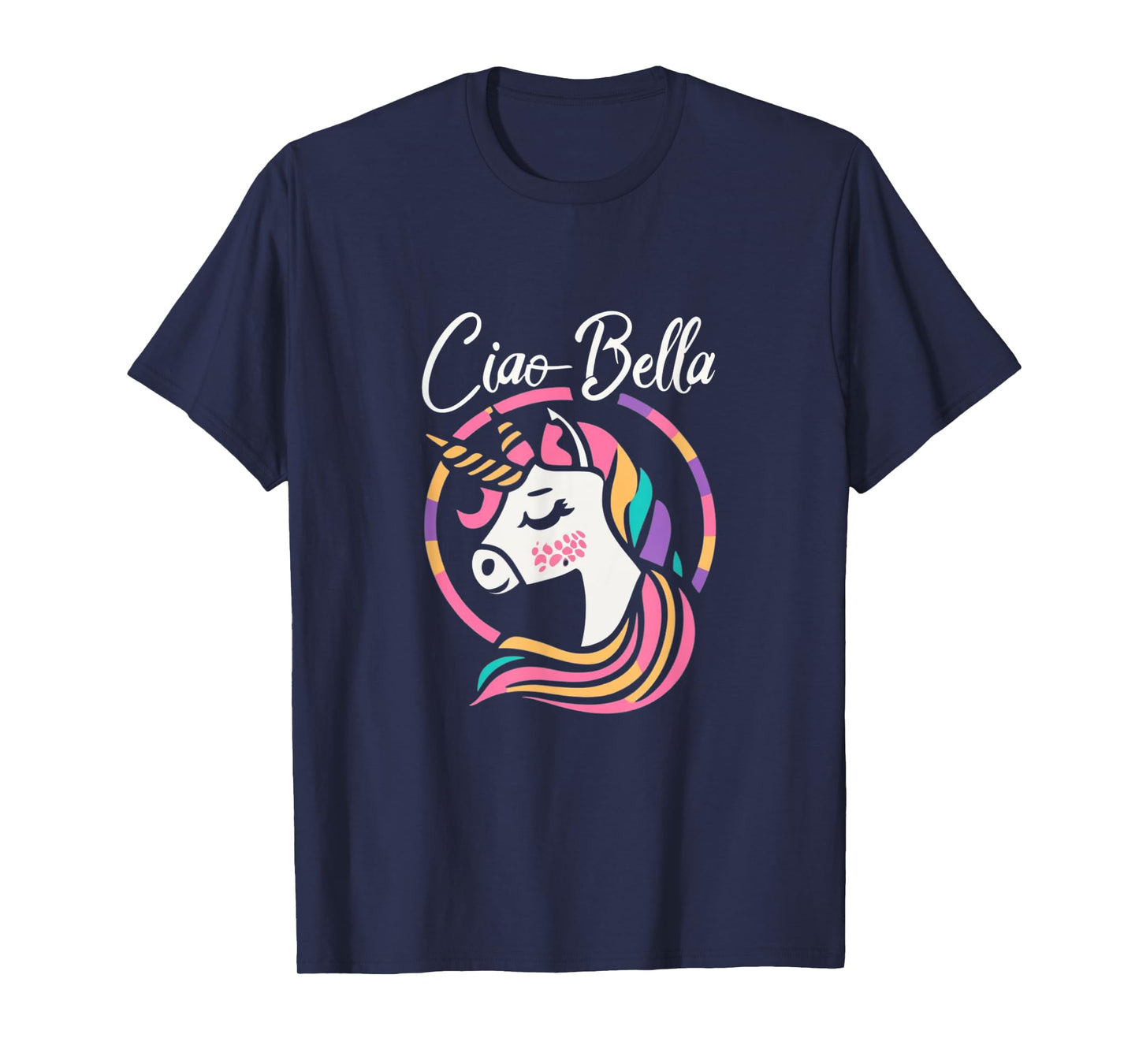 Ciao Bella Cute Unicorn Italian saying for women and girls T-Shirt