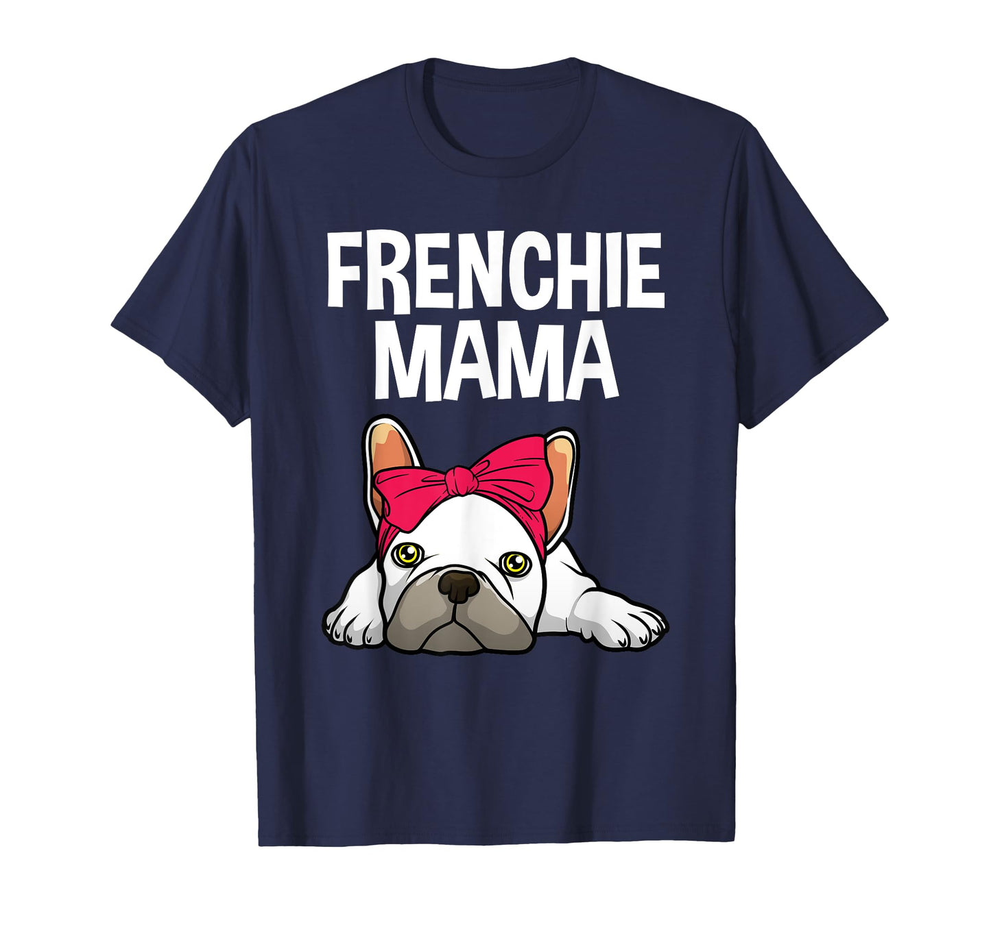 Cool French Bulldog Art For Women Mama Mom Frenchie Lover T-Shirt