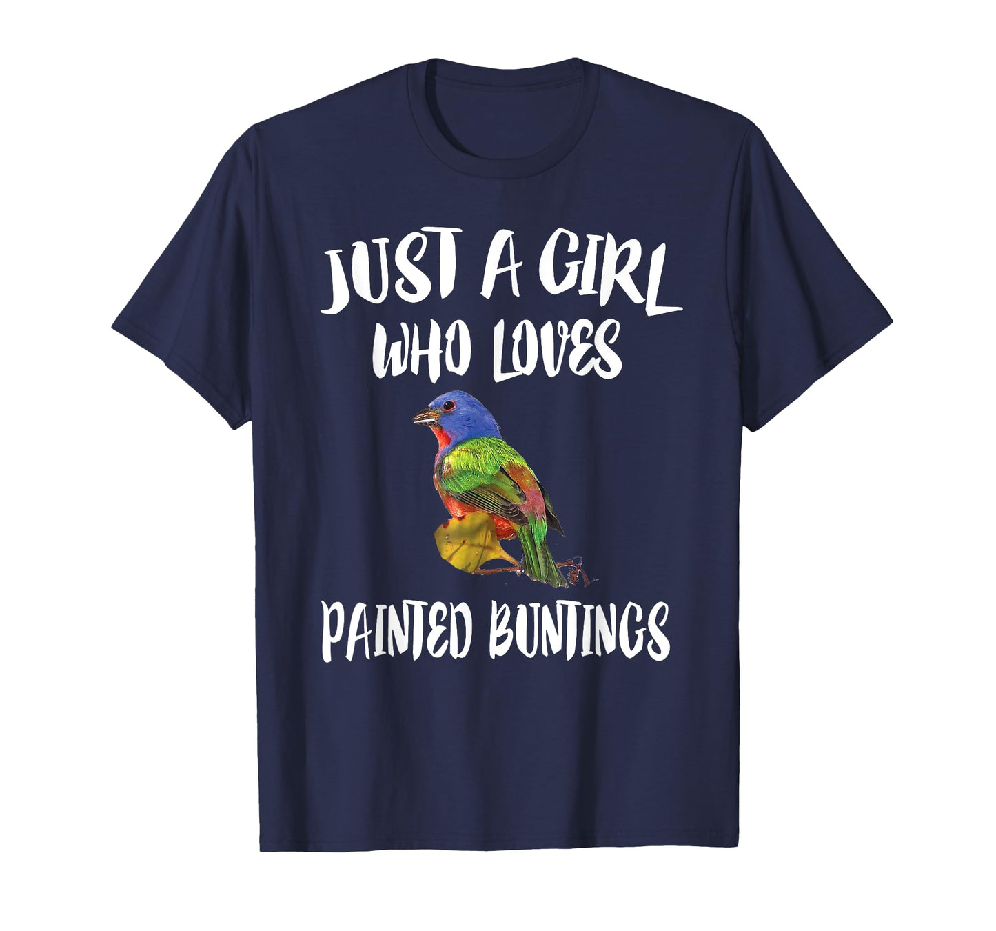 Just A Girl Who Loves Painted Buntings Bird Animal Gift T-Shirt