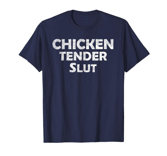 Funny Chicken Tender Slut Vintage Humor Meme T-Shirt