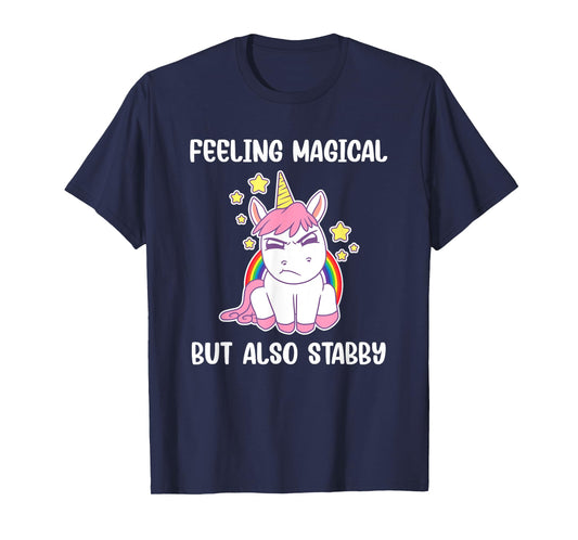 Feeling Magical But Also Stabby Rainbow Unicorn Gift T-Shirt