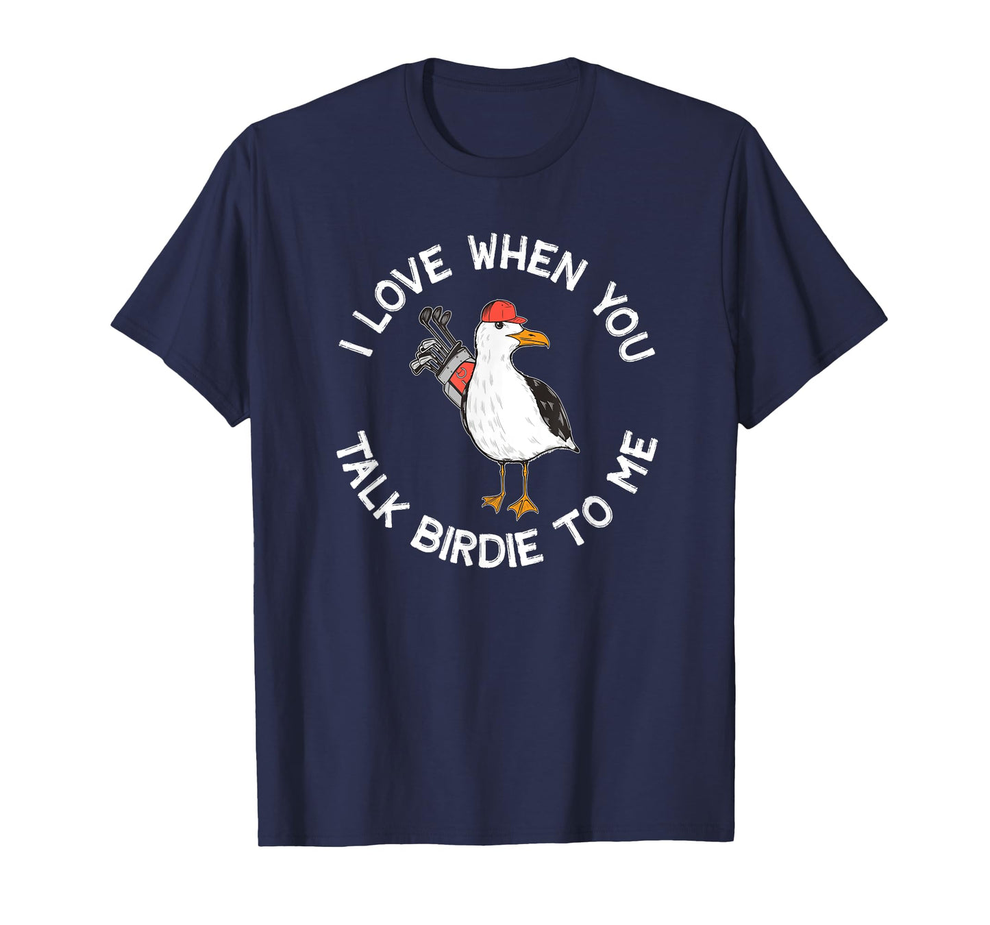 Golfer Talk Birdie To Me Funny Golf T-Shirt