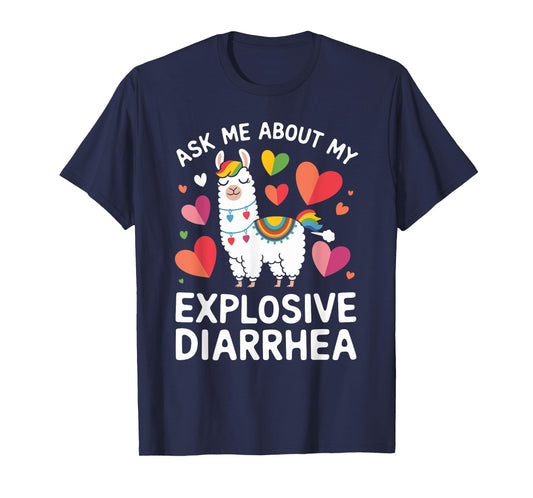 Ask Me About My Explosive Diarrhea Llama - Funny Llama T-Shirt