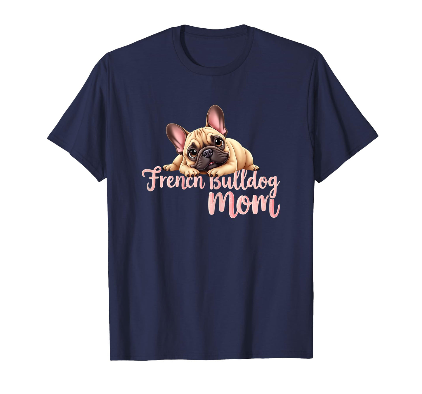 French Bulldog Mom Dog Frenchie Mama Cute Puppy T-Shirt for Women