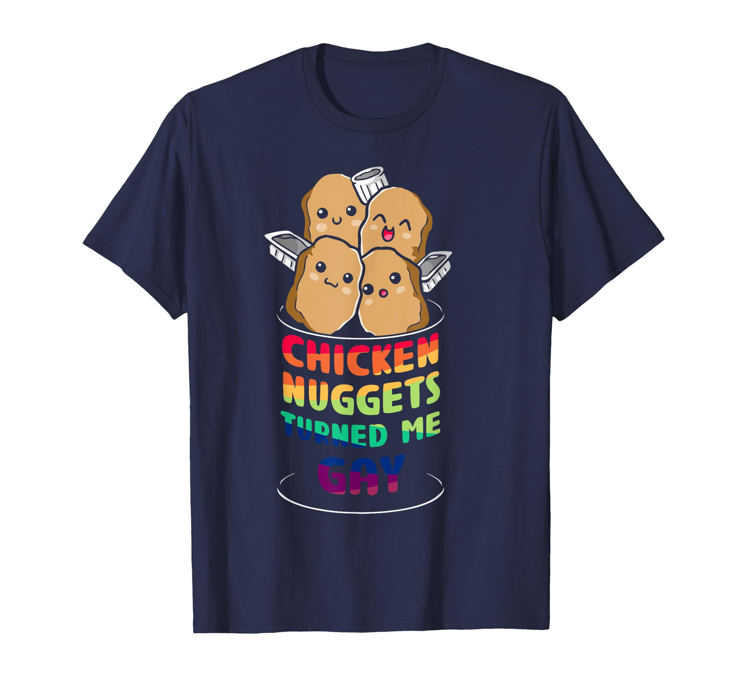 Chicken nuggets turned me gay T-Shirt