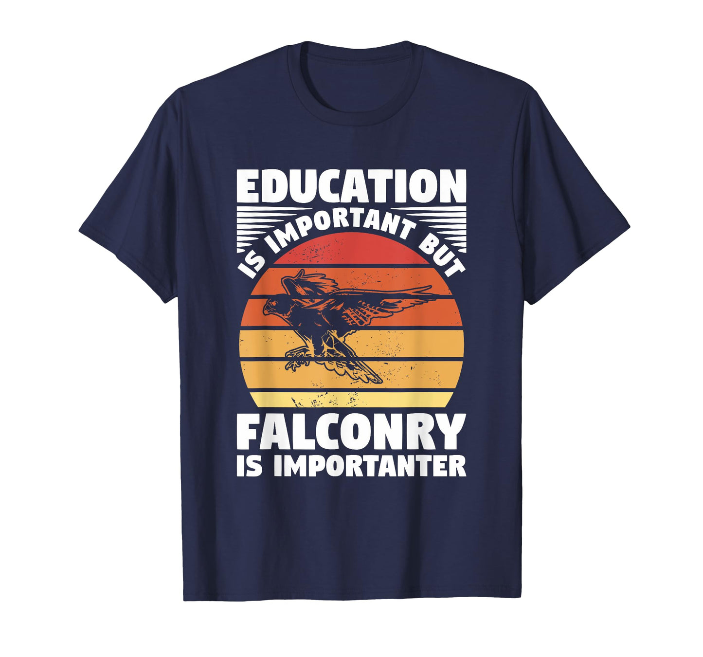 Education Is Important But Falconry Is Importanter Falconry T-Shirt