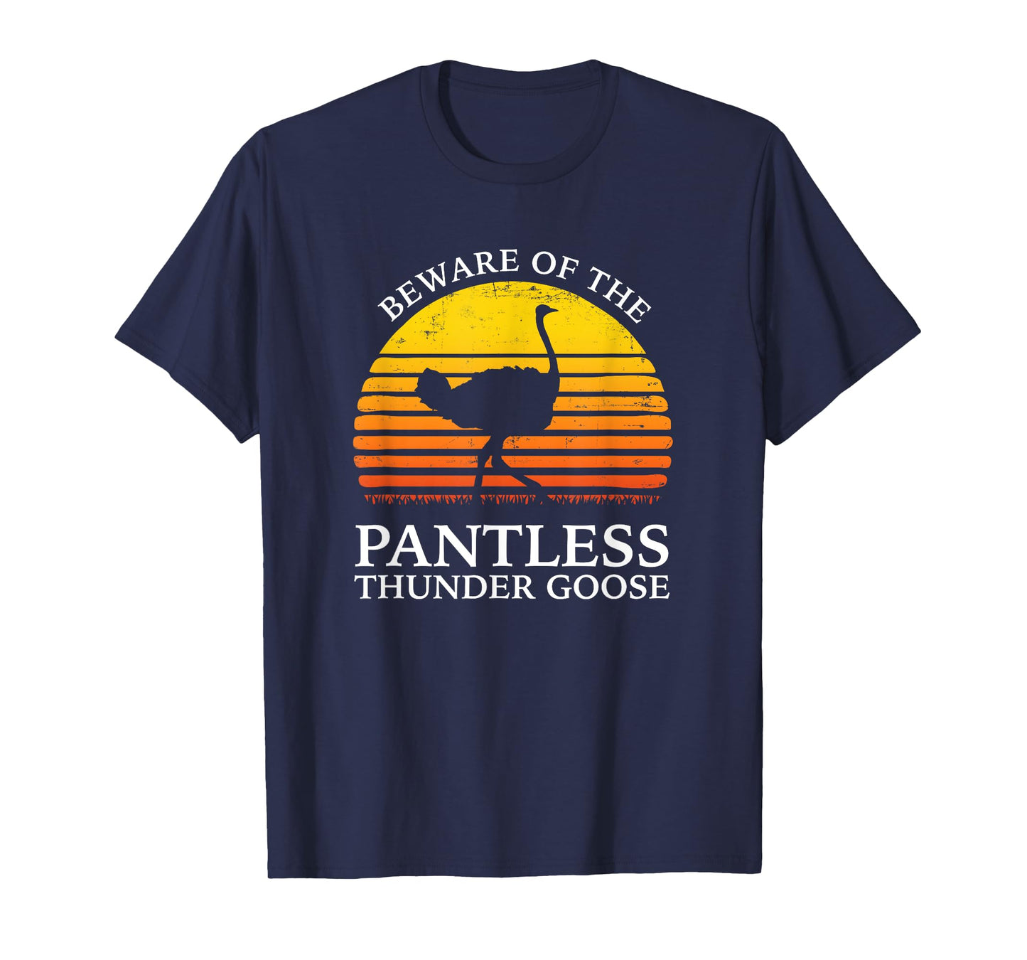 Beware Of The Pantless Thundergoose funny animal T-Shirt T-Shirt