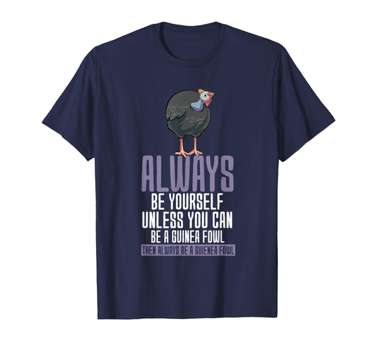Always Be Yourself Guinea Fowl T-Shirt