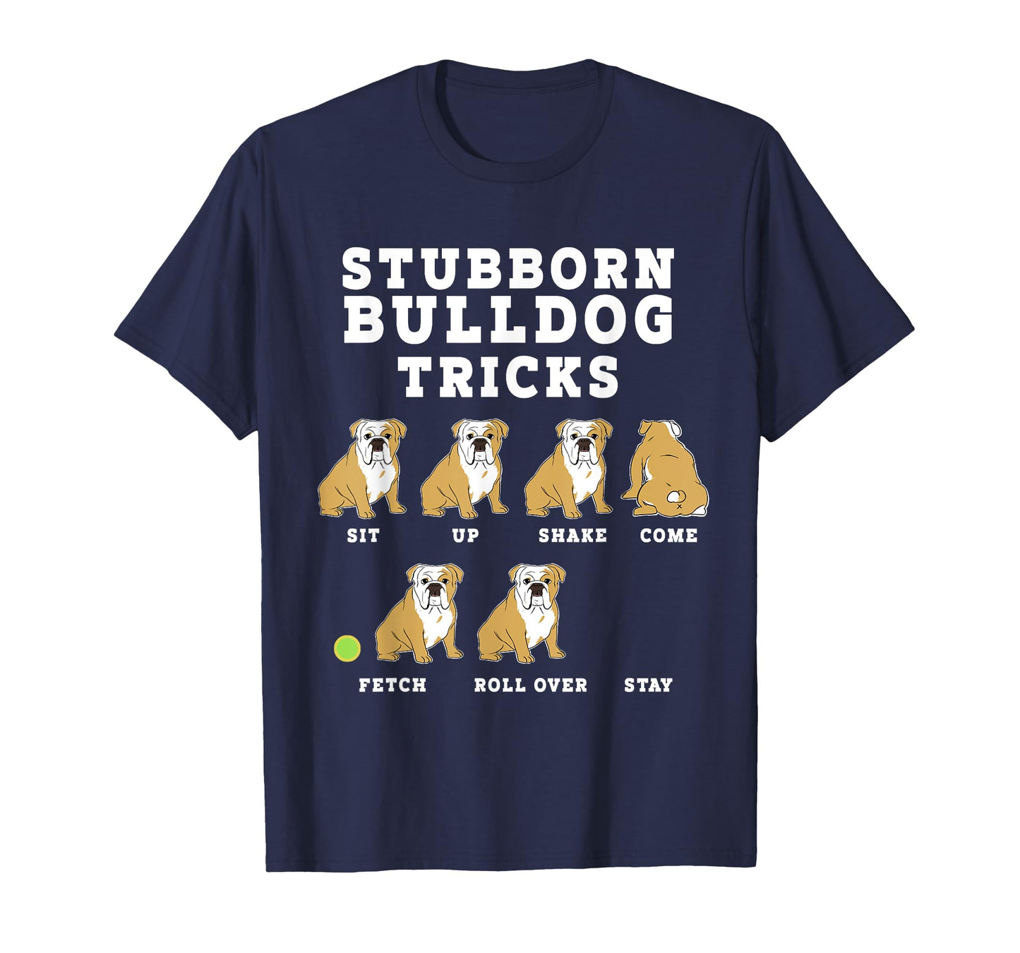 Stubborn Bulldog Tricks - Funny Dog T-Shirt T-Shirt