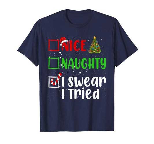 Nice Naughty I Swear I Tried Christmas List Holiday Xmas T-Shirt