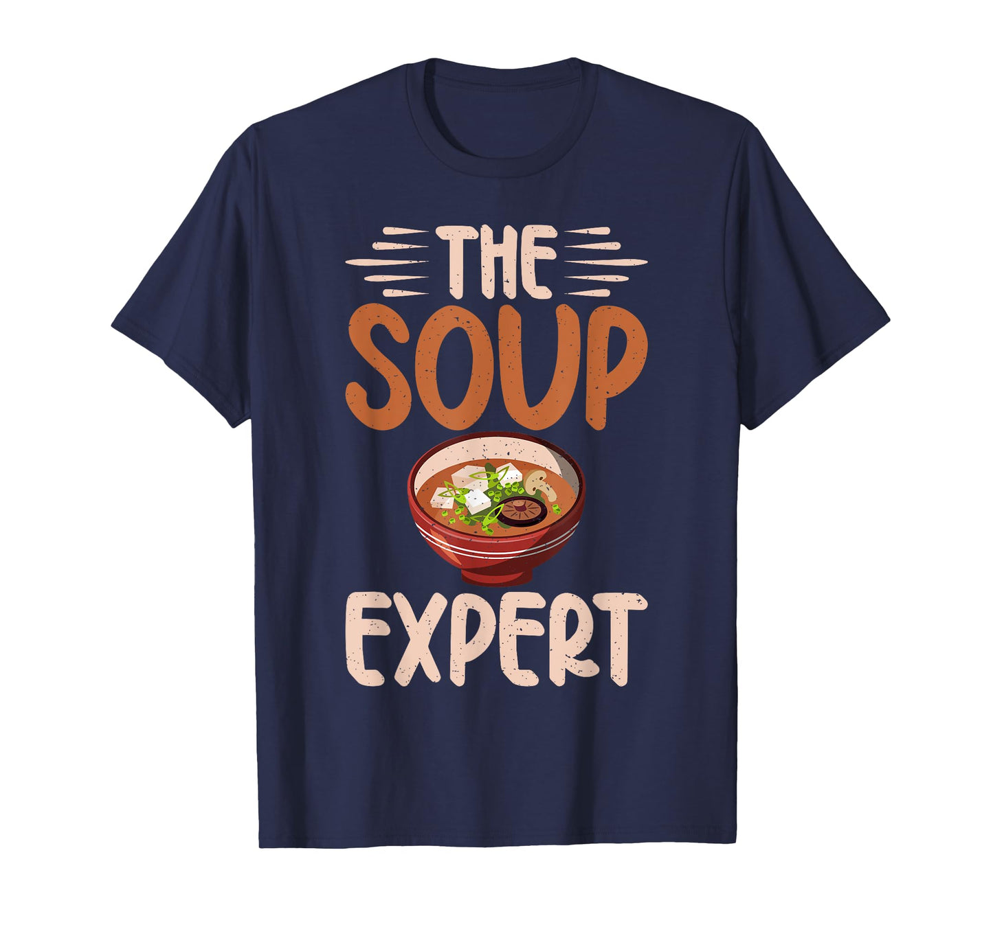 Soup Gift & Soup Lovers Gifts The Soup Expert Soup Lover T-Shirt