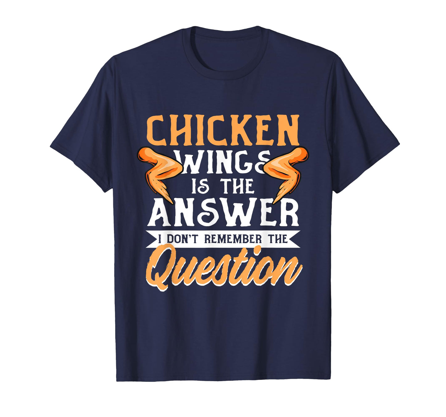 Chicken Wings Food - Chicken Wing is the Answer T-Shirt