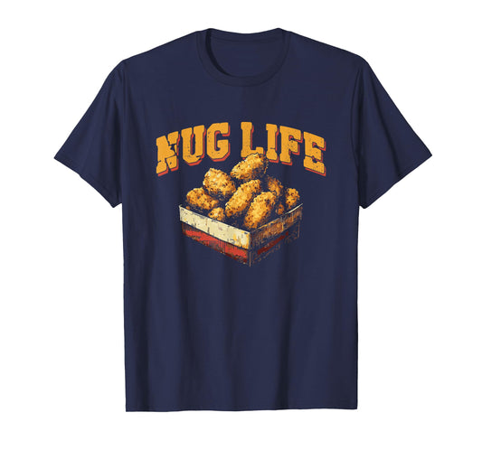 Nug Life - Funny Chicken Nuggets Lover Pun T-Shirt