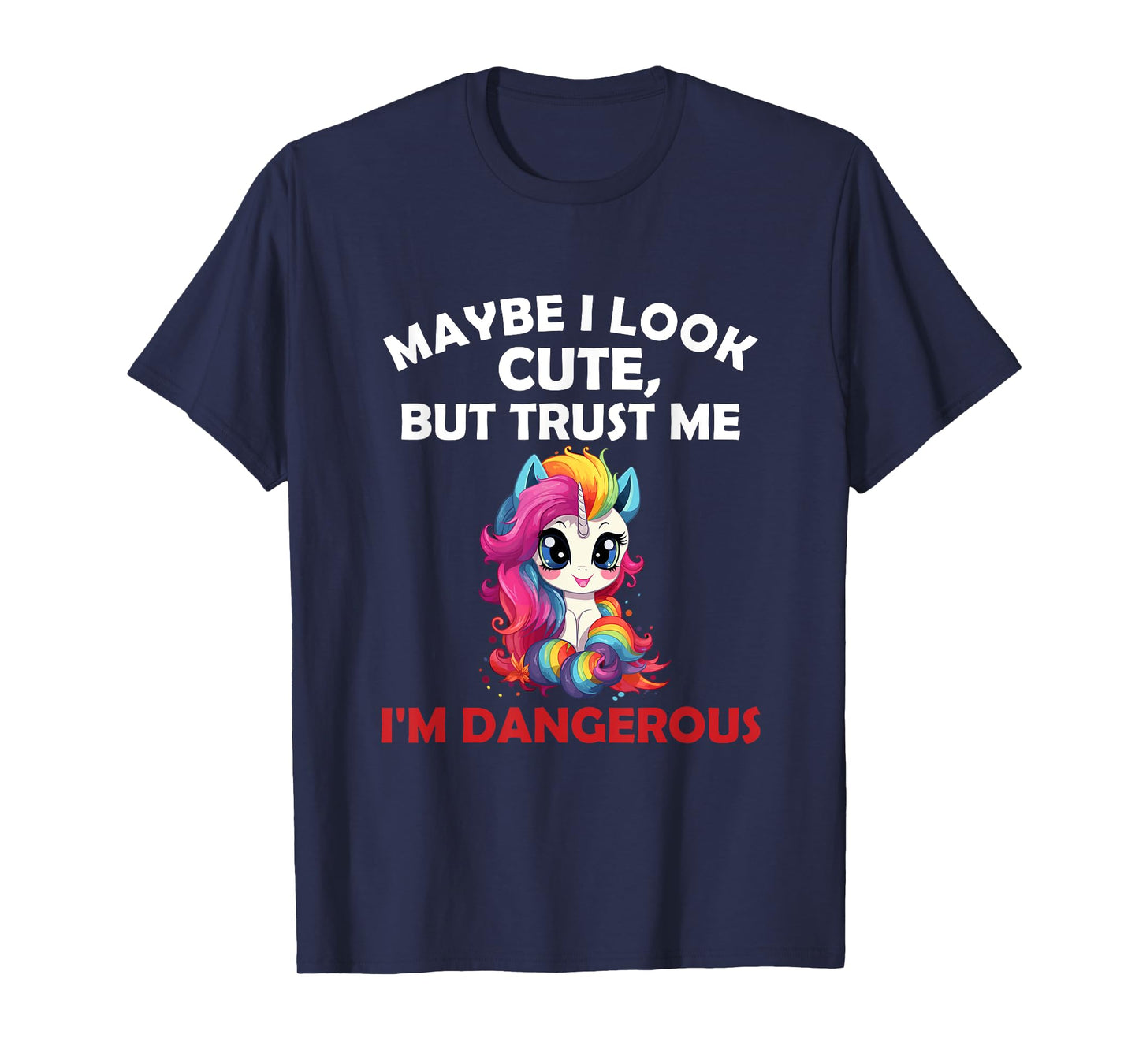Maybe I Look Cute But I'm Dangerous Funny Unicorn T-Shirt