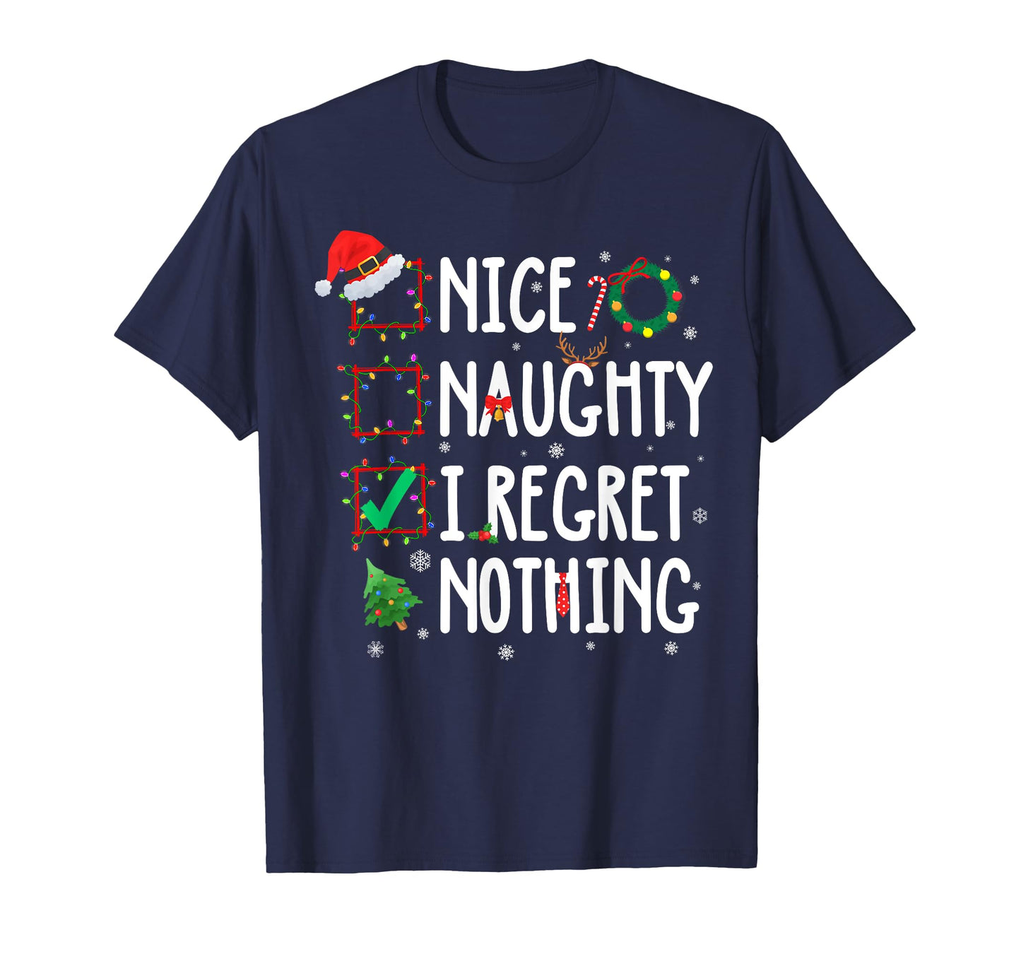 Christmas List Nice Naughty I Regret Nothing Funny Xmas T-Shirt