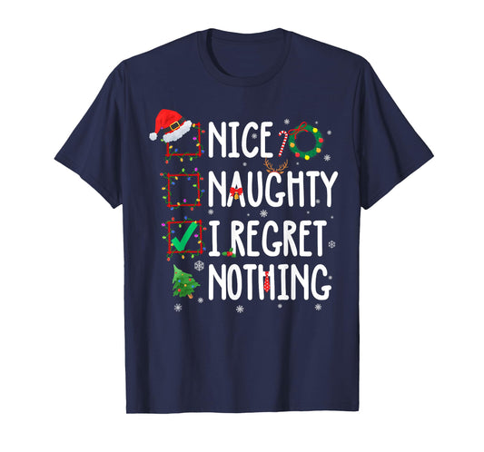 Christmas List Nice Naughty I Regret Nothing Funny Xmas T-Shirt