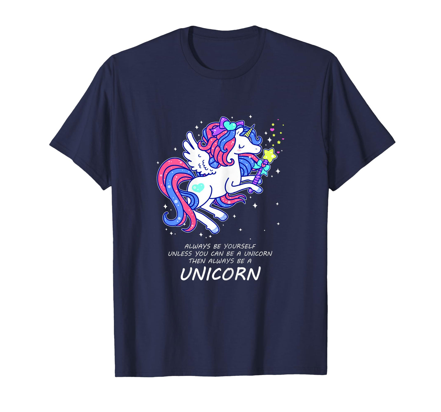Always Be Yourself Unless You Can Be a Unicorn T-Shirt