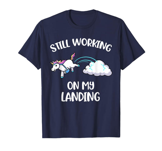 Still Working On My Landing Injury Broken Arm Cute Unicorn T-Shirt
