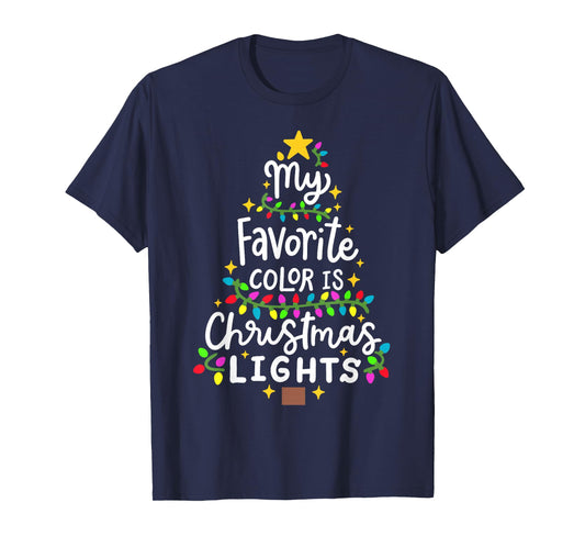 My Favorite Color Is Christmas Lights Funny Xmas Men Women T-Shirt